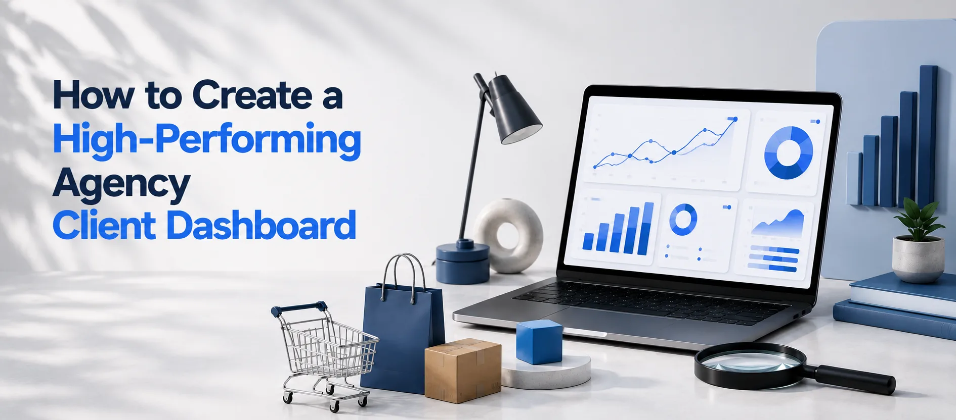 How to Create a High-Performing Agency Client Dashboard